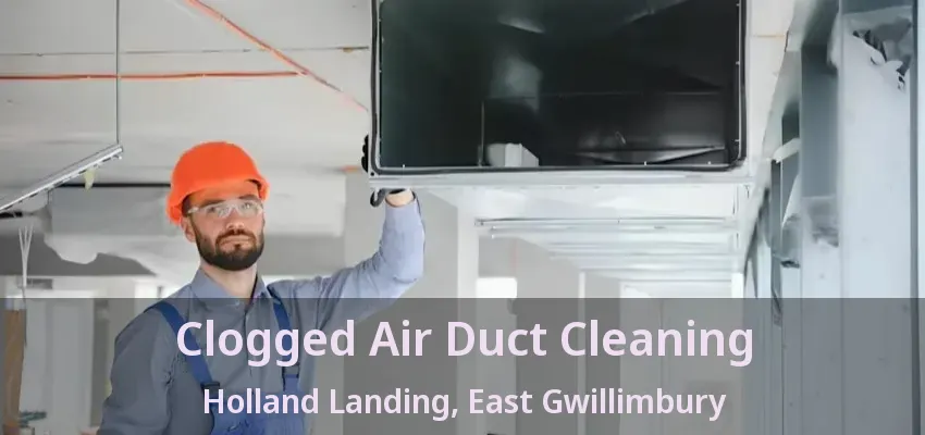 Clogged Air Duct Cleaning Holland Landing, East Gwillimbury - ON