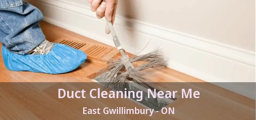 Duct Cleaning Near Me East Gwillimbury - ON