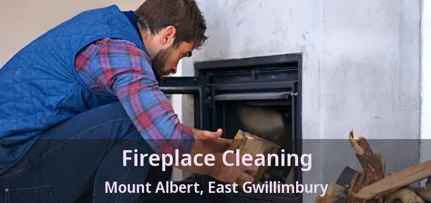 Fireplace Cleaning Mount Albert, East Gwillimbury - ON