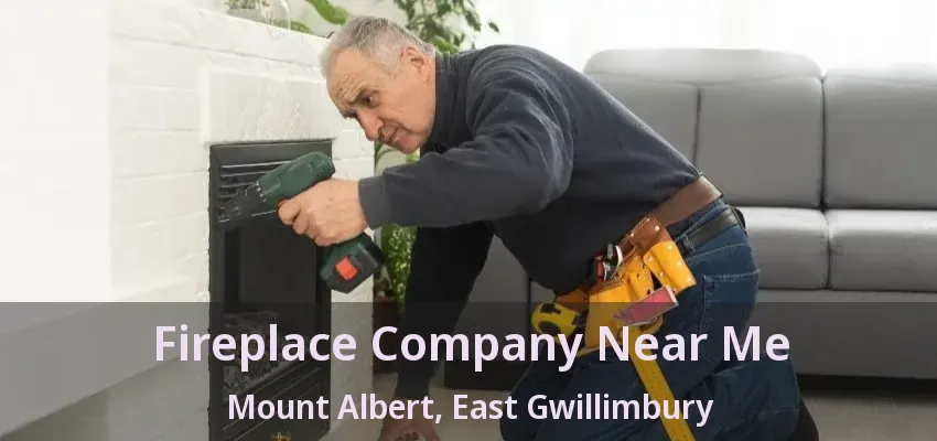 Fireplace Company Near Me Mount Albert, East Gwillimbury - ON