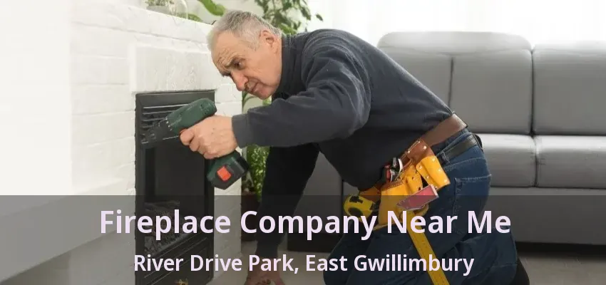 Fireplace Company Near Me River Drive Park, East Gwillimbury - ON