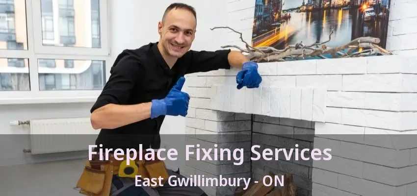 Fireplace Fixing Services East Gwillimbury - ON