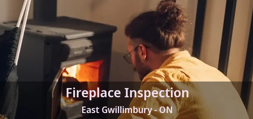 Fireplace Inspection East Gwillimbury - ON