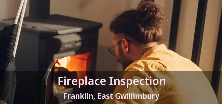 Fireplace Inspection Franklin, East Gwillimbury - ON