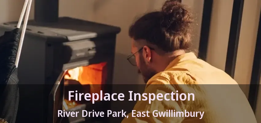 Fireplace Inspection River Drive Park, East Gwillimbury - ON