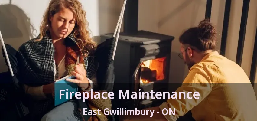 Fireplace Maintenance East Gwillimbury - ON