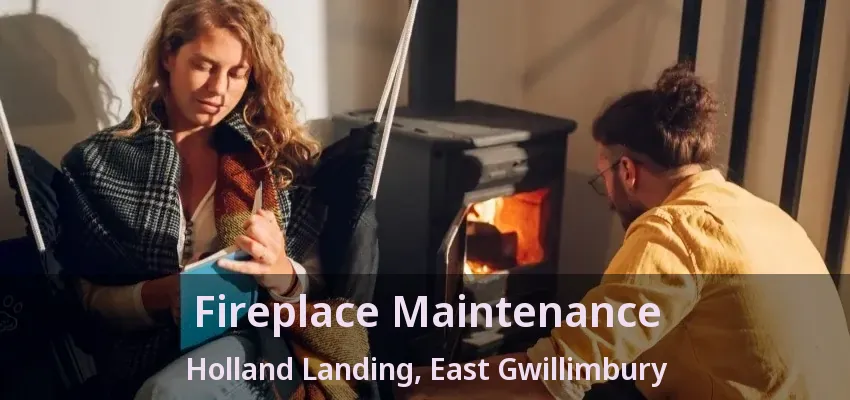 Fireplace Maintenance Holland Landing, East Gwillimbury - ON