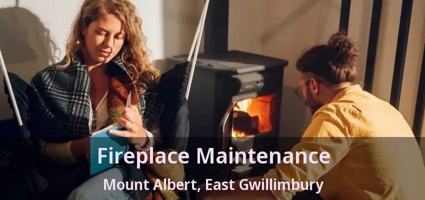 Fireplace Maintenance Mount Albert, East Gwillimbury - ON