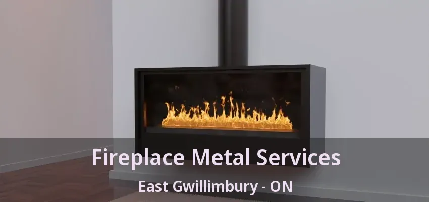 Fireplace Metal Services East Gwillimbury - ON