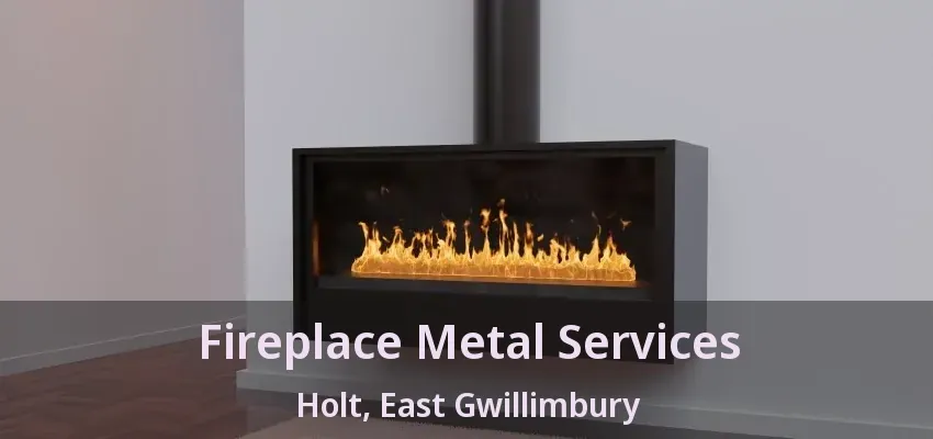 Fireplace Metal Services Holt, East Gwillimbury - ON