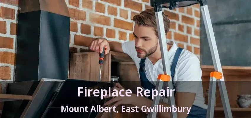 Fireplace Repair Mount Albert, East Gwillimbury - ON