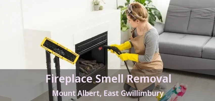 Fireplace Smell Removal Mount Albert, East Gwillimbury - ON