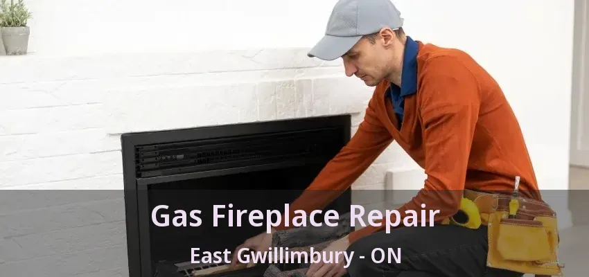 Gas Fireplace Repair East Gwillimbury - ON