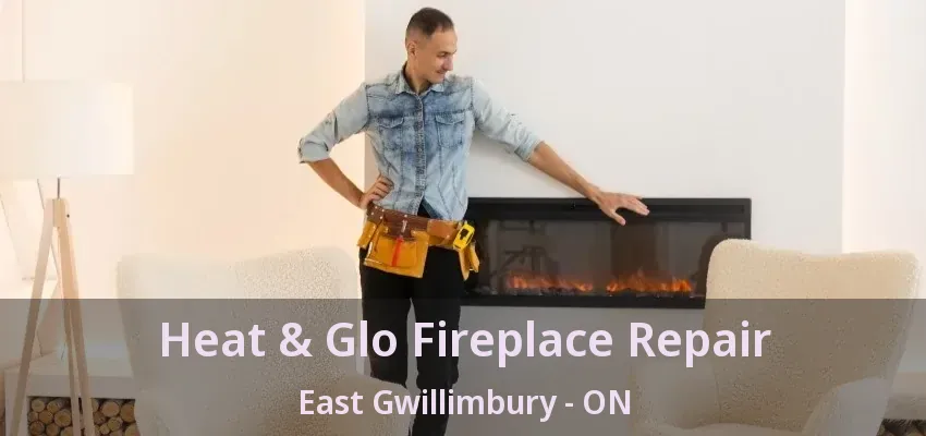 Heat & Glo Fireplace Repair East Gwillimbury - ON