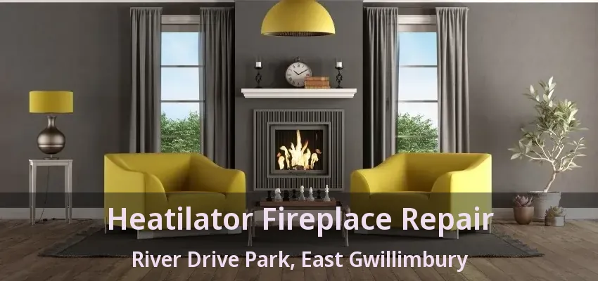 Heatilator Fireplace Repair River Drive Park, East Gwillimbury - ON