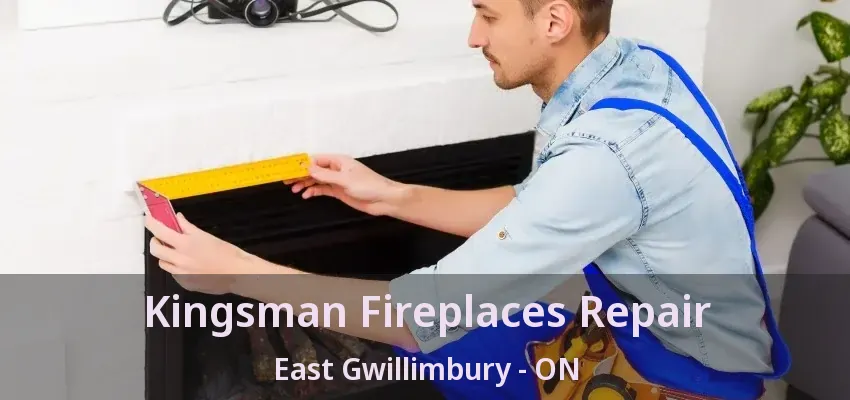 Kingsman Fireplaces Repair East Gwillimbury - ON