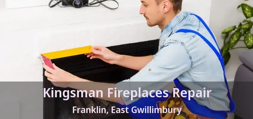 Kingsman Fireplaces Repair Franklin, East Gwillimbury - ON
