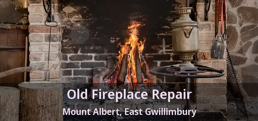 Old Fireplace Repair Mount Albert, East Gwillimbury - ON