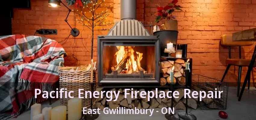 Pacific Energy Fireplace Repair East Gwillimbury - ON
