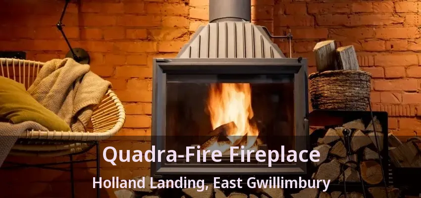 Quadra-Fire Fireplace Holland Landing, East Gwillimbury - ON