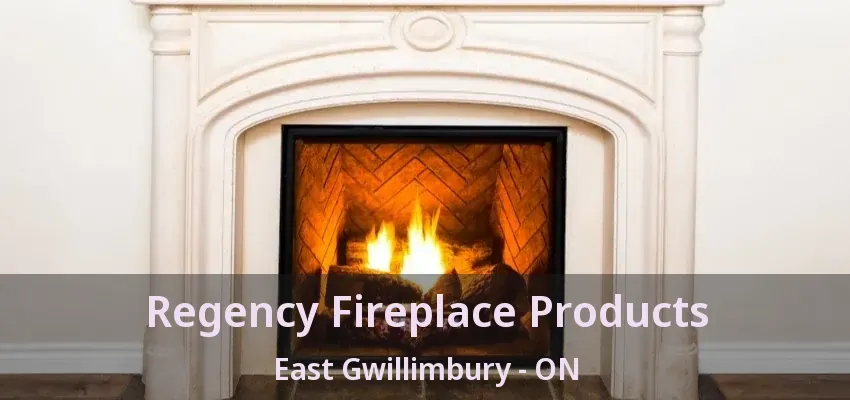 Regency Fireplace Products East Gwillimbury - ON