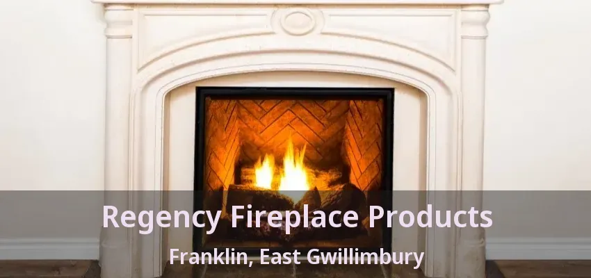 Regency Fireplace Products Franklin, East Gwillimbury - ON