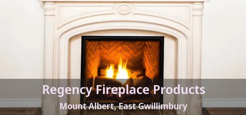 Regency Fireplace Products Mount Albert, East Gwillimbury - ON