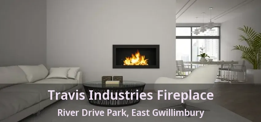 Travis Industries Fireplace River Drive Park, East Gwillimbury - ON