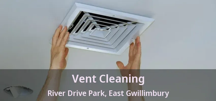 Vent Cleaning River Drive Park, East Gwillimbury - ON