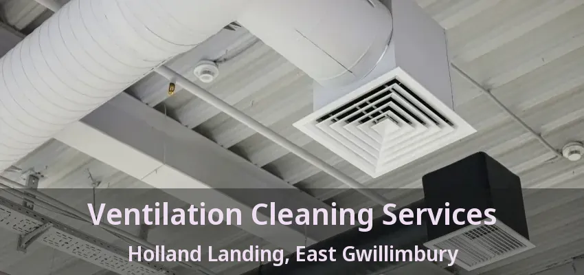 Ventilation Cleaning Services Holland Landing, East Gwillimbury - ON